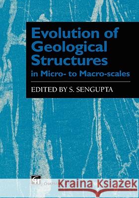 Evolution of Geological Structures in Micro- To Macro-Scales Sengupta, S. 9780412750304 KLUWER ACADEMIC PUBLISHERS GROUP - książka