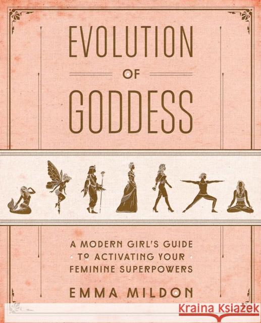 Evolution of Goddess: A Modern Girl's Guide to Activating Your Feminine Superpowers Emma Mildon 9781501164064 Simon & Schuster - książka