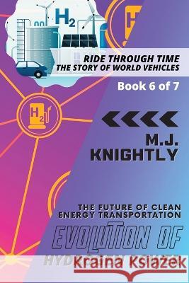 Evolution of Hydrogen Power: Fuel Cells and Zero Emissions M J Knightly   9783315508294 PN Books - książka