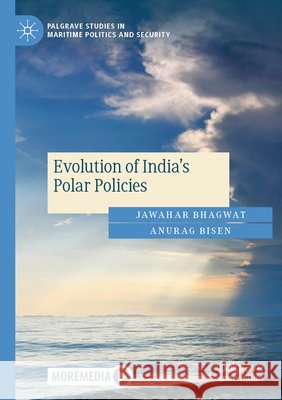 Evolution of India's Polar Policies Bhagwat, Jawahar, Bisen, Anurag 9783031761263 Springer Nature Switzerland - książka