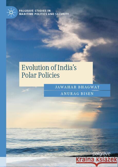 Evolution of India's Polar Policies Jawahar Bhagwat Anurag Bisen 9783031761232 Palgrave MacMillan - książka