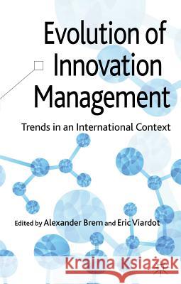 Evolution of Innovation Management: Trends in an International Context Brem, A. 9780230368965  - książka