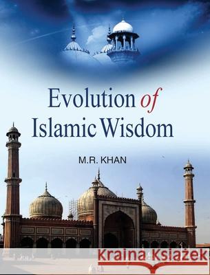 Evolution of Islamic Wisdom M.R. Khan   9788183567664 Discovery Publishing House - książka