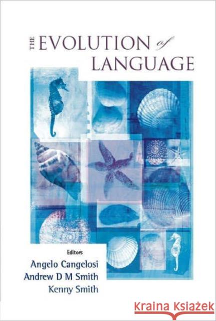 Evolution of Language, the - Proceedings of the 6th International Conference (Evolang6) Cangelosi, Angelo 9789812566560 World Scientific Publishing Company - książka