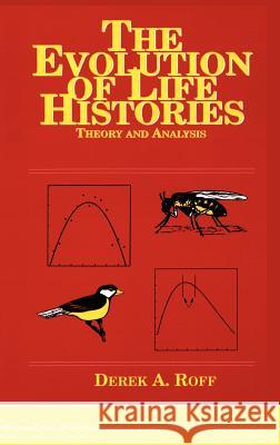 Evolution of Life Histories: Theory and Analysis Roff, Derek A. 9780412023811 Springer - książka