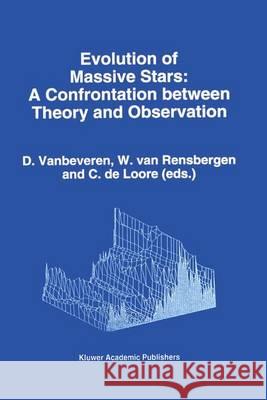 Evolution of Massive Stars:: Confrontation Between Theory and Observation Vanbeveren, D. 9780792327998 Kluwer Academic Publishers - książka