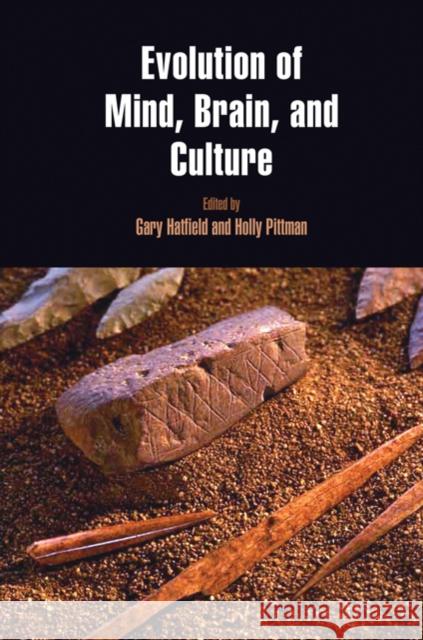 Evolution of Mind, Brain, and Culture Gary Hatfield Holly Pittman 9781934536490 University of Pennsylvania Museum Publication - książka