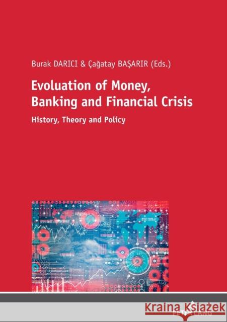 Evolution of Money, Banking and Financial Crisis: History, Theory and Policy Basarir, Çagatay 9783631817933 Peter Lang AG - książka