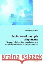 Evolution of multiple alignments : Towards efficient data exploitation and knowledge extraction in the genomic era Thompson, Julie Dawn 9783639169324 VDM Verlag Dr. Müller - książka