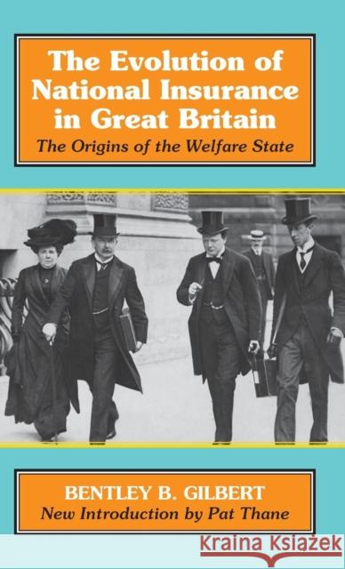 Evolution of National Insurance: The Origins of the Welfare State Gilbert, Bentley B. 9781912224388 Edward Everett Root - książka