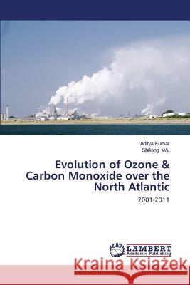 Evolution of Ozone & Carbon Monoxide over the North Atlantic Kumar Aditya 9783659459924 LAP Lambert Academic Publishing - książka