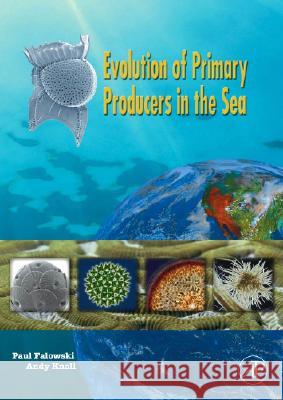 Evolution of Primary Producers in the Sea Paul Falkowski 9780123705181  - książka