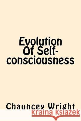 Evolution Of Self-consciousness Wright, Chauncey 9781544036212 Createspace Independent Publishing Platform - książka