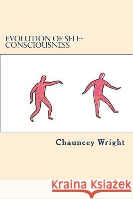 Evolution of self-consciousness Wright, Chauncey 9781722108021 Createspace Independent Publishing Platform - książka