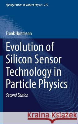 Evolution of Silicon Sensor Technology in Particle Physics Frank Hartmann 9783319644349 Springer - książka