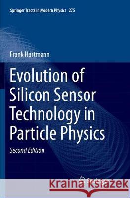 Evolution of Silicon Sensor Technology in Particle Physics Frank Hartmann 9783319877945 Springer - książka