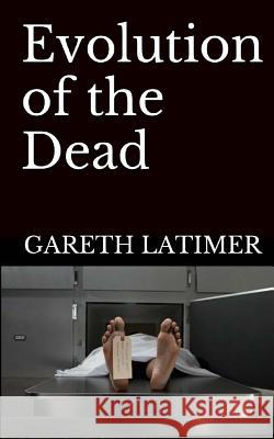 Evolution of the Dead Gareth Latimer 9781505263794 Createspace - książka