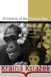 Evolution of the Human Diet: The Known, the Unknown, and the Unknowable Ungar, Peter S. 9780195183474 Oxford University Press, USA