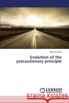 Evolution of the precautionary principle Ivone Massimo 9783659761867 LAP Lambert Academic Publishing - książka