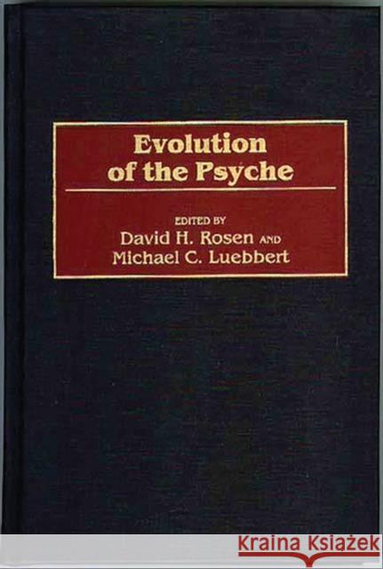 Evolution of the Psyche David H. Rosen Michael C. Luebbert 9780275963125 Praeger Publishers - książka