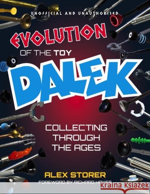 Evolution Of The Toy Dalek: Collecting Through The Ages Alex Storer 9781845832360 Telos Publishing Ltd - książka