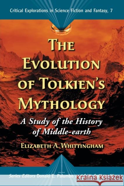 Evolution of Tolkiens Mythology: A Study of the History of Middle-Earth Whittingham, Elizabeth a. 9780786432813 McFarland & Company - książka