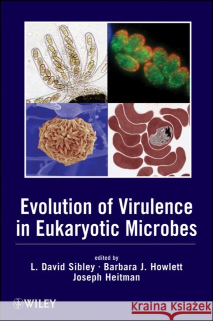 Evolution of Virulence in Eukaryotic Microbes L. David Sibley Barbara J. Howlett Joseph Heitman 9781118038185 Wiley-Blackwell - książka