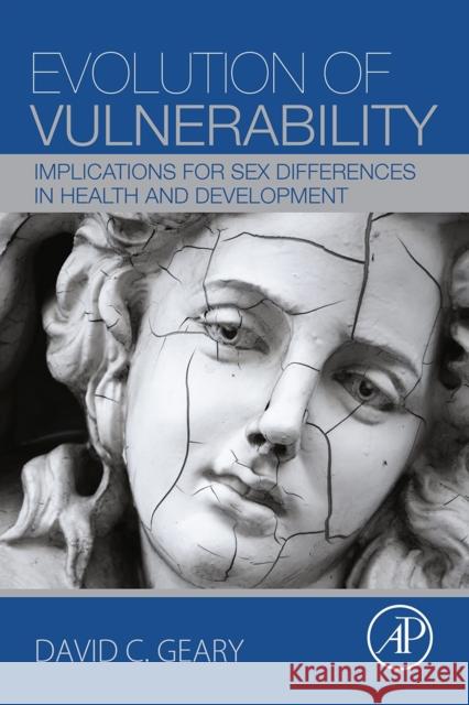 Evolution of Vulnerability: Implications for Sex Differences in Health and Development Geary, David C.   9780128015629 Elsevier Science - książka