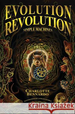 Evolution Revolution: Simple Machines Charlotte Bennardo 9781534903210 Createspace Independent Publishing Platform - książka