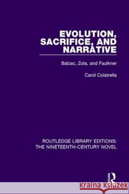 Evolution, Sacrifice, and Narrative: Balzac, Zola, and Faulkner Carol Colatrella 9781138650909 Taylor and Francis - książka