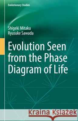 Evolution Seen from the Phase Diagram of Life Shigeki Mitaku Ryusuke Sawada 9789819700592 Springer - książka