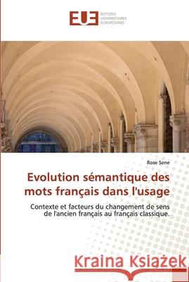 Evolution sémantique des mots français dans l'usage Sene, Rose 9786202533300 Éditions universitaires européennes - książka