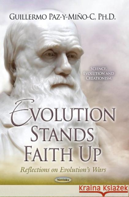 Evolution Stands Faith Up: Reflections on Evolutions Wars Guillermo Paz-y-Miño-C 9781629484402 Nova Science Publishers Inc - książka