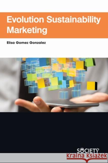 Evolution Sustainability Marketing Elisa Gomez Gonzalez 9781773614892 Society Publishing - książka