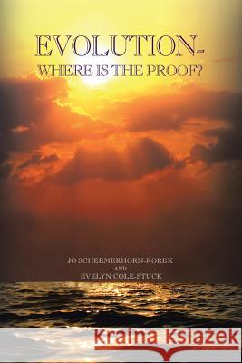 Evolution: Where Is the Proof? Schermerhorn-Rorex, Jo 9781483609539 Xlibris Corporation - książka