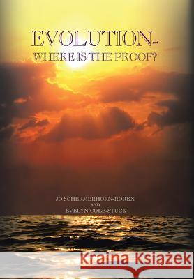 Evolution: Where Is the Proof? Schermerhorn-Rorex, Jo 9781483609546 Xlibris Corporation - książka