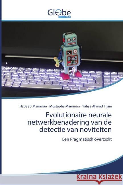 Evolutionaire neurale netwerkbenadering van de detectie van noviteiten : Een Pragmatisch overzicht Mamman, Habeeb; Mamman, Mustapha; Tijani, Yahya Ahmad 9786200607164 GlobeEdit - książka