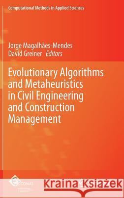 Evolutionary Algorithms and Metaheuristics in Civil Engineering and Construction Management Jorge Magalhaes-Mendes David Greiner 9783319204055 Springer - książka