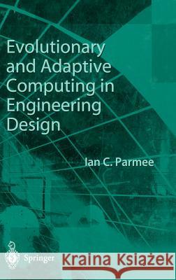 Evolutionary and Adaptive Computing in Engineering Design Ian C. Parmee 9781852330293 Springer London Ltd - książka