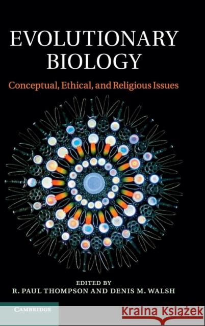 Evolutionary Biology: Conceptual, Ethical, and Religious Issues Thompson, R. Paul 9781107027015 CAMBRIDGE UNIVERSITY PRESS - książka