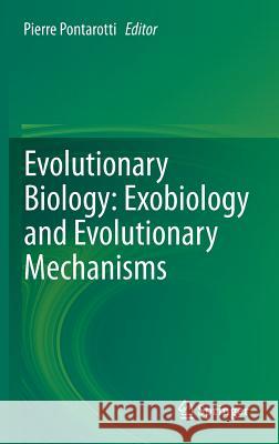 Evolutionary Biology: Exobiology and Evolutionary Mechanisms Pierre Pontarotti 9783642382116 Springer - książka