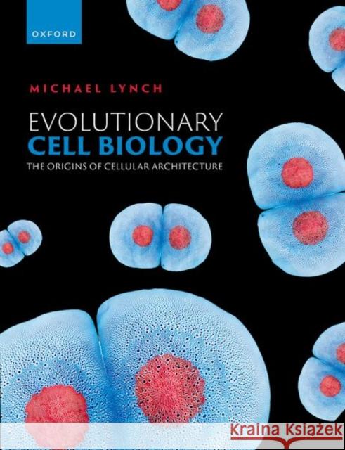 Evolutionary Cell Biology: The Origins of Cellular Architecture Michael R. (Professor and Director of The Biodesign Institute, Professor and Director of The Biodesign Institute, Arizon 9780192847287 OUP Oxford - książka