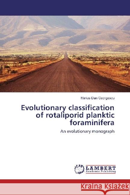 Evolutionary classification of rotaliporid planktic foraminifera : An evolutionary monograph Georgescu, Marius Dan 9783659917370 LAP Lambert Academic Publishing - książka