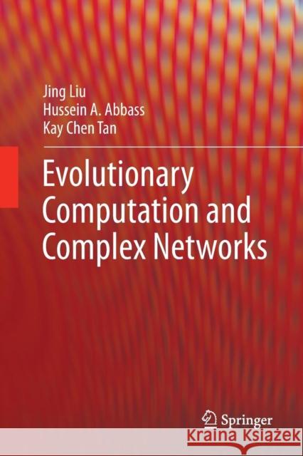 Evolutionary Computation and Complex Networks Jing Liu Hussein a. Abbass Kay Chen Tan 9783030096496 Springer - książka