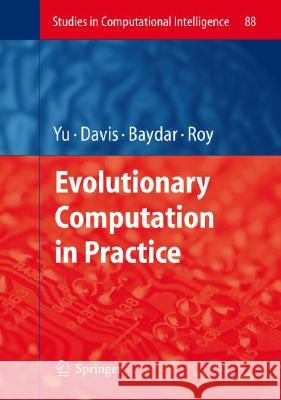 Evolutionary Computation in Practice David Davis Cem Baydar Rajkumar Roy 9783540757702 Not Avail - książka