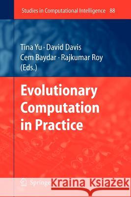 Evolutionary Computation in Practice Tina Yu, Lawrence Davis, Cem Baydar, Rajkumar Roy 9783642094927 Springer-Verlag Berlin and Heidelberg GmbH &  - książka