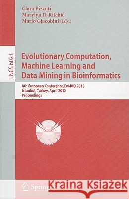 Evolutionary Computation, Machine Learning and Data Mining in Bioinformatics: 8th European Conference, EvoBIO 2010 Istanbul, Turkey, April 7-9, 2010 P Pizzuti, Clara 9783642122101 Not Avail - książka