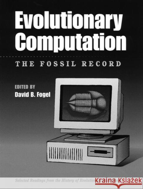 Evolutionary Computation: The Fossil Record Fogel, David B. 9780780334816 IEEE Computer Society Press - książka