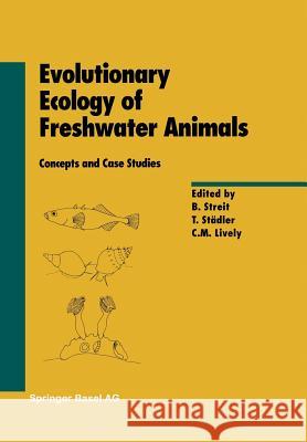 Evolutionary Ecology of Freshwater Animals: Concepts and Case Studies Streit, B. 9783034898126 Birkhauser - książka