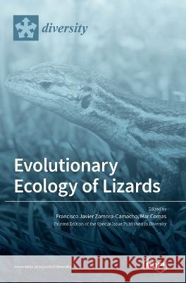 Evolutionary Ecology of Lizards Francisco Javier Zamora-Camacho Mar Comas  9783036540511 Mdpi AG - książka